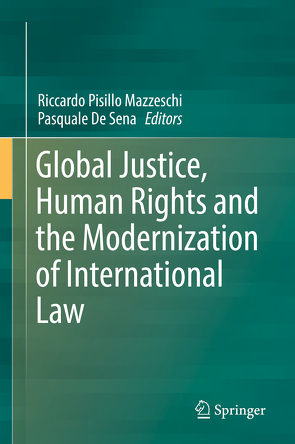 Global Justice, Human Rights and the Modernization of International Law von De Sena,  Pasquale, Pisillo Mazzeschi,  Riccardo