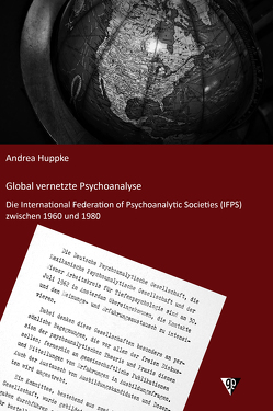 Global vernetzte Psychoanalyse von Huppke,  Andrea
