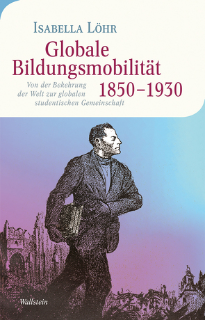 Globale Bildungsmobilität 1850-1930 von Löhr,  Isabella