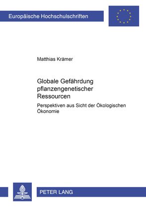 Globale Gefährdung pflanzengenetischer Ressourcen von Krämer,  Matthias