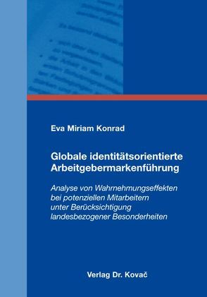 Globale identitätsorientierte Arbeitgebermarkenführung von Konrad,  Eva Miriam