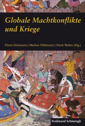 Globale Machtkonflikte und Kriege von Baberowski,  Jörg, Bührer,  Tanja, Chickering,  Roger, Dahlmann,  Dittmar, Eichmann,  Flavio, Epkenhans,  Michael, Gerlach,  Christian, Greiner,  Bernd, Kronenbitter,  Günther, Krumeich,  Gerd, Kuß,  Susanne, Nagler,  Jörg, Neitzel,  Sönke, Pöhlmann,  Markus, Searle,  Alaric, Segesser,  Daniel Marc, Showalter,  Dennis, Strachan,  Hew, Stuchtey,  Benedikt, Stucki,  Andreas, Walter,  Dierk