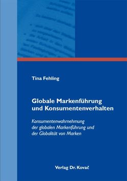 Globale Markenführung und Konsumentenverhalten von Fehling,  Tina