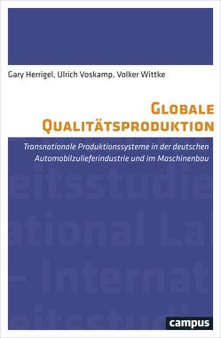 Globale Qualitätsproduktion von Herrigel,  Gary, Voskamp,  Ulrich, Wittke,  Volker