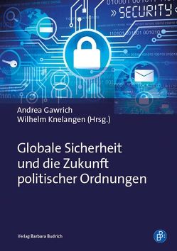 Globale Sicherheit und die Zukunft politischer Ordnungen von Gawrich,  Andrea, Knelangen,  Wilhelm