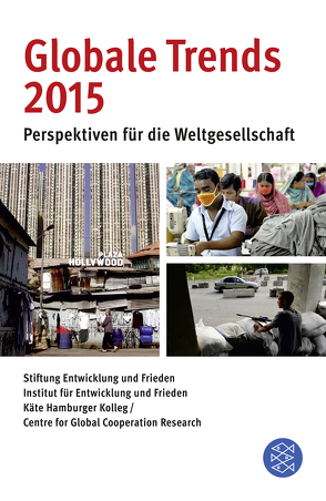 Globale Trends 2015 von Käte Hamburger Kolleg / Centre for Global Cooperation Research (KHK/GCR 21), Stiftung Entwicklung und Frieden