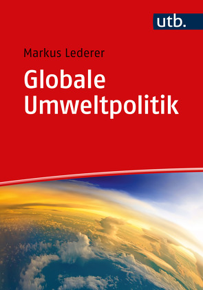 Globale Umweltpolitik von Lederer,  Markus