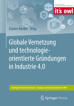 Globale Vernetzung und technologieorientierte Gründungen in Industrie 4.0 von Korder,  Günter