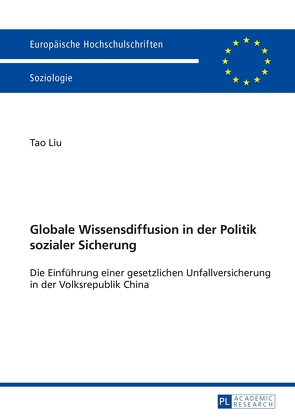 Globale Wissensdiffusion in der Politik sozialer Sicherung von Liu,  Tao