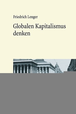 Globalen Kapitalismus denken von Lenger,  Friedrich