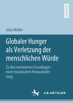 Globaler Hunger als Verletzung der menschlichen Würde von Mueller,  Julia