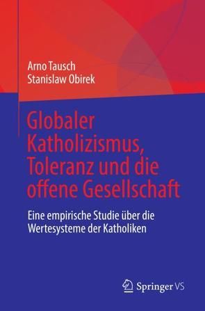 Globaler Katholizismus, Toleranz und die offene Gesellschaft von Obirek,  Stanislaw, Tausch,  Arno