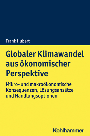 Globaler Klimawandel aus ökonomischer Perspektive von Hubert,  Frank