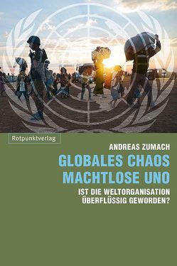 Globales Chaos – machtlose UNO von Zumach,  Andreas