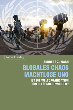 Globales Chaos – machtlose UNO von Zumach,  Andreas