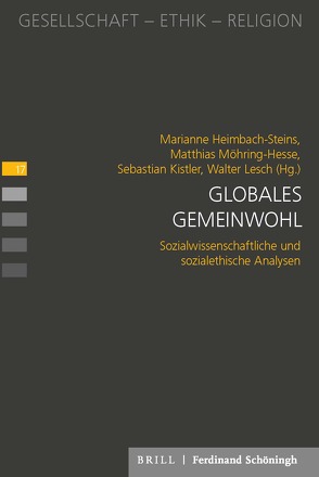 Globales Gemeinwohl von Delgado,  Mariano, Filipovic,  Alexander, Heimbach-Steins,  Marianne, Herrmann,  Brigitta, Kistler,  Sebastian, Kruip,  Gerhard, Lesch,  Walter, Mandry,  Christof, Möhring-Hesse,  Matthias, Ostheimer,  Jochen, Reder,  Michael, Remele,  Kurt, Schnabl,  Christa, Spiess,  Christian, Vogel,  Berthold, Vogt,  Markus, Winkler,  Katja