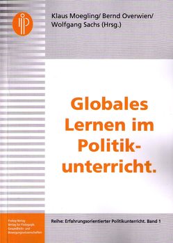 Globales Lernen im Politikunterricht von Moegling,  Klaus, Overwien,  Bernd, Rosenkranz,  Susanne, Sachs,  Wolfgang, Schleich,  Katharina
