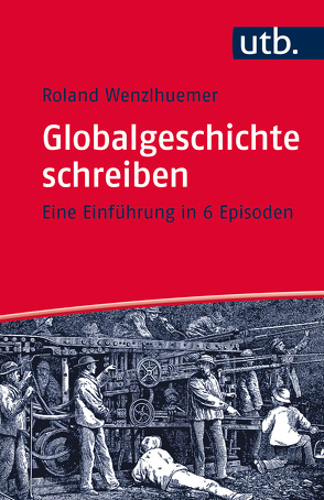 Globalgeschichte schreiben von Wenzlhuemer,  Roland