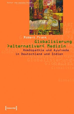 Globalisierung »alternativer« Medizin von Frank,  Robert