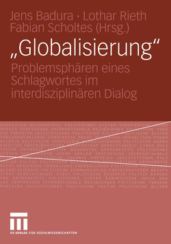 „Globalisierung“ von Badura,  Jens, Rieth,  Lothar, Scholtes,  Fabian