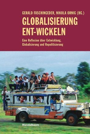 Globalisierung Ent-wickeln von Faschingeder,  Gerald, Ornig,  Nikola