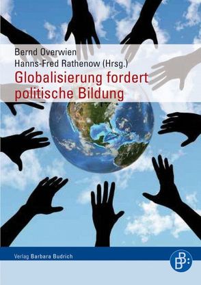 Globalisierung fordert politische Bildung von El-Bathich,  Ghassan, Gramann,  Nils, Kalex,  Katja, Overwien,  Bernd, Rathenow,  Hanns-Fred