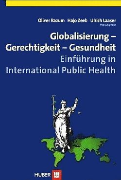 Globalisierung – Gerechtigkeit – Gesundheit von Laaser,  Ulrich, Razum,  Oliver, Zeeb,  Hajo
