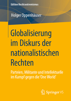 Globalisierung im Diskurs der nationalistischen Rechten von Oppenhäuser,  Holger