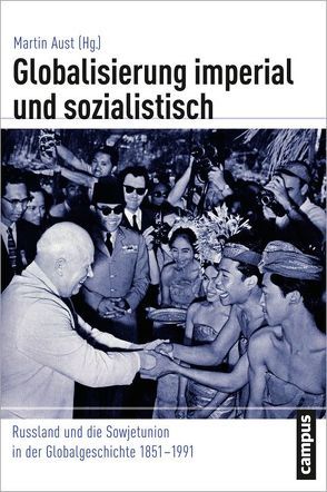 Globalisierung imperial und sozialistisch von Aust,  Martin, Boden,  Ragna, Braun,  Matthias, Davies,  Franziska, Haefner,  Lutz, Happel,  Jörn, Hilbrenner,  Anke, Katzer,  Nikolaus, Köhring,  Alexandra, Marks,  Steven G., Nolte,  Hans-Heinrich, Richers,  Julia, Rupprecht,  Tobias, Rüthers,  Monika, Schenk,  Frithjof Benjamin, Sdvizkov,  Denis, Tolz,  Vera, Urbansky,  Sören, Voerkelius,  Mirjam, Zeller,  Manfred