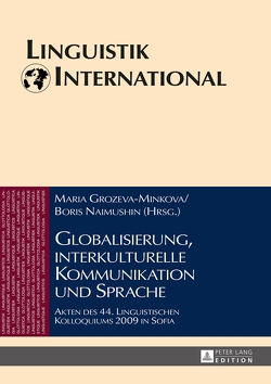 Globalisierung, interkulturelle Kommunikation und Sprache von Grozeva-Minkova,  Maria, Naimushin,  Boris
