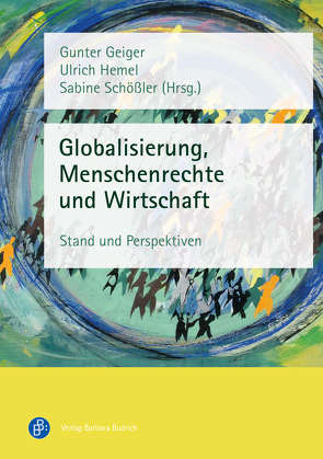 Globalisierung, Menschenrechte und Wirtschaft von Geiger,  Gunter, Hemel,  Ulrich, Schößler,  Sabine