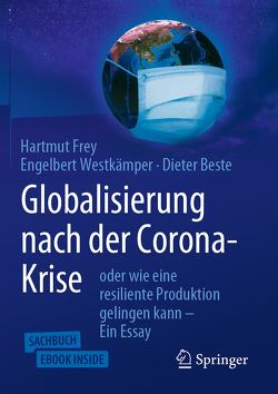 Globalisierung nach der Corona-Krise von Beste,  Dieter, Frey,  Hartmut, Westkämper,  Engelbert