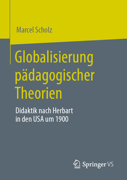 Globalisierung pädagogischer Theorien von Scholz,  Marcel