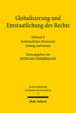 Globalisierung und Entstaatlichung des Rechts von Blaurock,  Uwe, Kirchner,  Christian, Spellenberg,  Ulrich, Zimmermann,  Reinhard