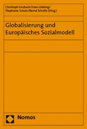 Globalisierung und Europäisches Sozialmodell von Linzbach,  Christoph, Lübking,  Uwe, Scholz,  Stephanie, Schulte,  Bernd