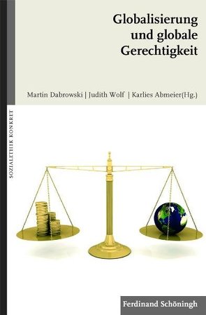 Globalisierung und globale Gerechtigkeit von Abmeier,  Karlies, Dabrowski,  Martin, Wolf,  Judith