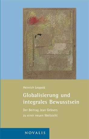 Globalisierung und integrales Bewusstsein von Bergold,  Stephanie, Leopold,  Heinrich, Wysocki,  Gisela von
