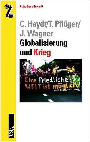 Globalisierung und Krieg von Haydt,  Claudia, Pflüger,  Tobias, Wagner,  Jürgen