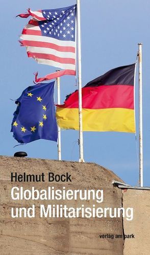 Globalisierung und Militarisierung von Bock,  Helmut