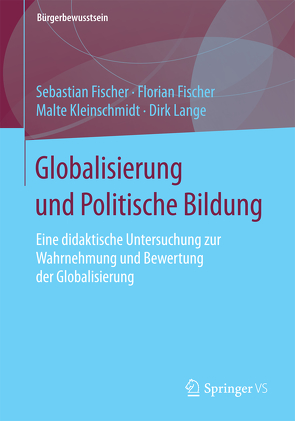 Globalisierung und Politische Bildung von Fischer,  Florian, Fischer,  Sebastian, Kleinschmidt,  Malte, Lange,  Dirk