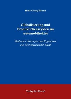 Globalisierung und Produktlebenszyklen im Automobilsektor von Brunn,  Hans G