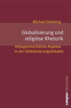 Globalisierung und religiöse Rhetorik von Dellwing,  Michael