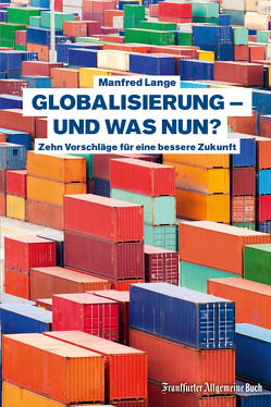 Globalisierung – und was nun? von Lange,  Manfred