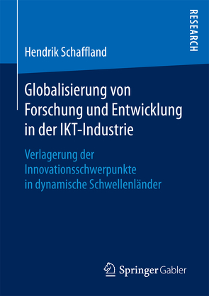 Globalisierung von Forschung und Entwicklung in der IKT-Industrie von Schaffland,  Hendrik