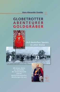 Globetrotter, Abenteurer, Goldgräber von Kneider,  Hans-Alexander