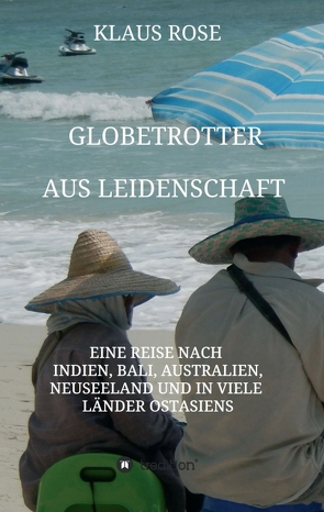 Globetrotter aus Leidenschaft von Rose,  Klaus