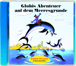 Globis Abenteuer auf dem Meeresgrunde CD von Lips,  Robert, Rymann,  Susanne