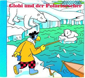 Globi und der Polarforscher CD von Lendenmann,  Jürg, Schmid,  Heiri