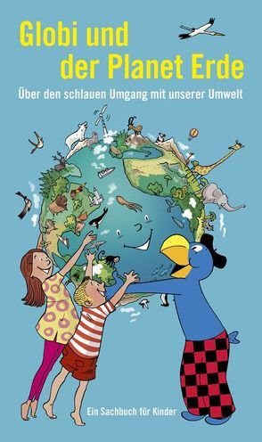 Globi und der Planet Erde von Mueller,  Daniel, Sutter,  Liz