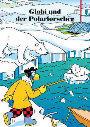 Globi und der Polarforscher von Lendenmann,  Jürg, Schmid,  Heiri
